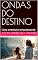 Livro ONDAS DO DESTINO : Uma aventura emocionante