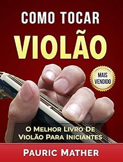 Livro Como Tocar Violão: O Melhor Livro Violão Para Iniciantes