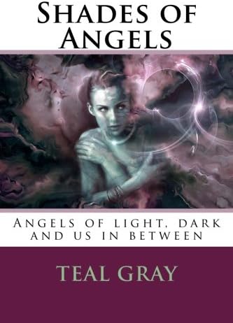 Shades of Angels: Angels of Light and Dark, with Us in Between