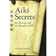 Aiki Secrets: Six Precepts and the Dynamic COB