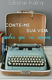 Livro Conte-me sua vida antes que eu morra.