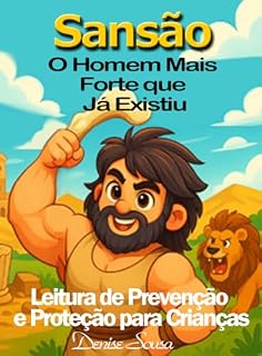 Livro Sansão, o Homem Mais Forte que Já Existiu. Leitura de Prevenção e Proteção para Crianças: Portugiesisch Version