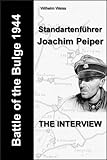 Battle of the Bulge - Standartenfuehrer Joachim Peiper (The interview)