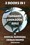 Cannabis Cookbook Bible: 3 BOOKS IN 1 - 71 Medical Marijuana Edibles Recipes by Marie Spilotro