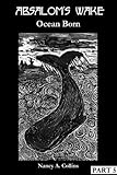 Absalom's Wake Part 5- The Ocean Born
