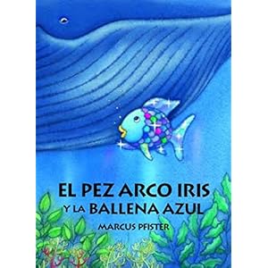 El Pez Arco Iris y la Ballena Azul (Spanish Edition)