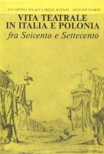 Vita teatrale in Italia e Polonia fra Seicento e Settecento (Italian Edition)