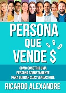 Livro Persona Que Vende $: Como Construir Uma Persona Corretamente Para Dobrar Suas Vendas Hoje!