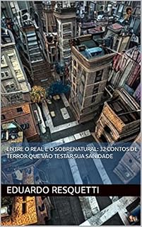 Livro Entre o Real e o Sobrenatural: 32 contos de terror que vão testar sua sanidade
