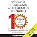 Solving Problems with Design Thinking: Ten Stories of What Works by 