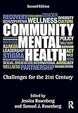 Community Mental Health: Challenges for the 21st Century, Second Edition
