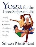 Image de Yoga for the Three Stages of Life: Developing Your Practice As an Art Form, a Physical Therapy, and a Guiding Philosophy