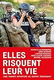 Elles risquent leur vie: Cinq femmes reporters de guerre temoignent (Actualité Société) (French E by 