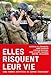 Elles risquent leur vie: Cinq femmes reporters de guerre temoignent (Actualité Société) (French E by 