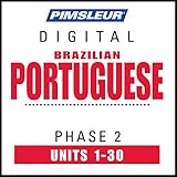 Port (Braz) Phase 2, Units 1-30: Learn to Speak and Understand Portuguese (Brazilian) with Pimsleur Language Programs