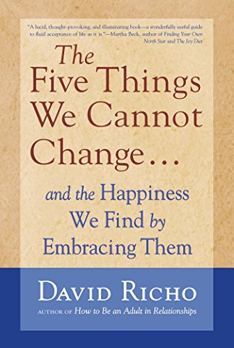 Best The Five Things We Cannot Change: And the Happiness We Find by Embracing Them D.O.C