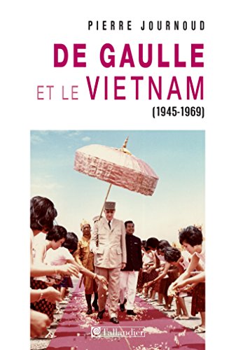 De gaulle et le Vietnam 1945 1969 (CONTEMPO.) (French Edition) by Pierre Journoud