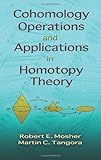 Cohomology Operations and Applications in Homotopy Theory, Mosher, Robert E. and Tangora, Martin C., 0486466647