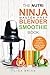 Nutri Ninja Master Prep Blender Smoothie Book: 101 Superfood Smoothie Recipes For Better Health, Energy and Weight Loss! (Ninja Master Prep, Nutri Ninja Pro, and Ninja Kitchen System Cookbooks)