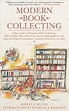 Modern Book Collecting: A Basic Guide to All Aspects of Book Collecting-What to Collect, Who to Buy by Robert A. Wilson, Nicholas A. Basbanes