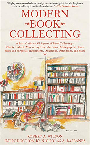 Modern Book Collecting: A Basic Guide to All Aspects of Book Collecting-What to Collect, Who to Buy by Robert A. Wilson, Nicholas A. Basbanes