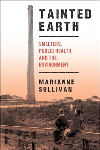 Tainted Earth: Smelters, Public Health, and the Environment (Critical Issues in Health and Medicine)