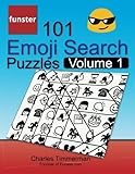 Funster 101 Emoji Search Puzzles, Volume 1: They're just like word search puzzles, but with emojis instead of letters by Charles Timmerman