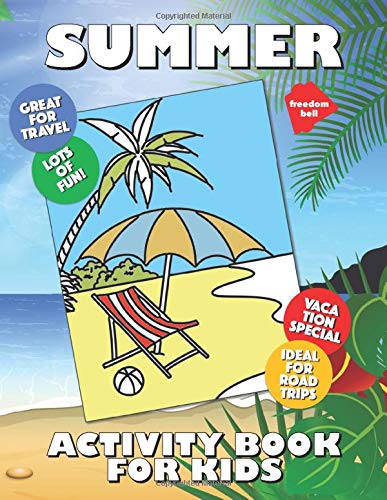 Summer Activity Book For Kids Coloring Drawing And Ideas For Fun Things To Do On Vacation Or Road Trip Freedom Activity Books Freedom Bell Freedom Coloring 9781980895336 Amazon Com Books
