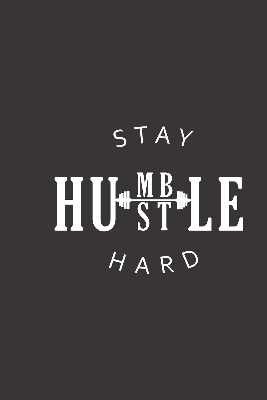 Stay Humble Hustle Hard Quotes Buy Stay Humble Hustle Hard: Small Lined Weightlifting Fitness Quotes  Notebook / Travel Journal To Write In (6'' X 9'') 120 Pages Book Online At  Low Prices In India | Stay Humble