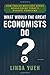 What Would the Great Economists Do?: How Twelve Brilliant Minds Would Solve Today's Biggest Problems