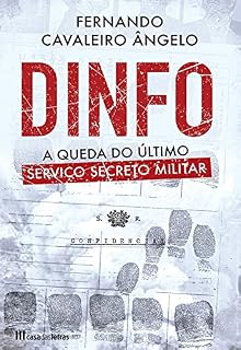 Livro DINFO - A Queda do Último Serviço Secreto Militar