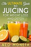 JUICING: The Ultimate Guide to Juicing for Weight Loss & Detox (Juicing for Weight Loss- Juicing Die by 