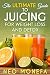 JUICING: The Ultimate Guide to Juicing for Weight Loss & Detox (Juicing for Weight Loss- Juicing Die by 