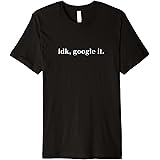 idk google it sweatshirt