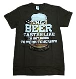 This Beer Tastes Like I'm Not Going To Work Tomorrow Graphic T-Shirt