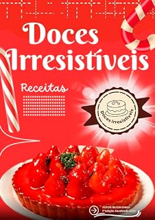 Livro Doces Irresistíveis (Receitas): Mais de 50 receitas irresistíveis