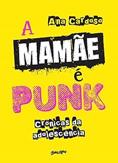 Livro A mamãe é punk: crônicas da adolescência
