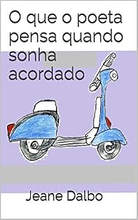 Livro O Que o Poeta Pensa Quando Sonha Acordado