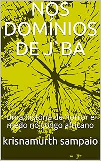 Livro NOS DOMÍNIOS DE J`BA: Uma historia de horror e medo no congo africano (Histórias de horror e medo  Livro 3)