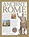 Ancient Rome: A Complete History of the Rise and Fall of the Roman Empire, Chronicling the Story of the Most Important and Influential Civilization the World Has Ever Known