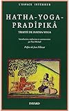 Haṭha-yoga pradīpikā: Un traité sanskrit de Haṭha-yoga : traduction, introduction et notes, avec extraits du commentaire de Brahmānanda (Documents spirituels ; 11) (French Edition) by 