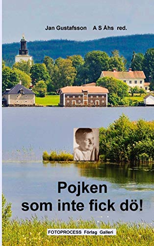 Pojken som inte fick dö (Swedish Edition) by Jan Gustafsson