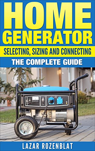 [E.b.o.o.k] Home Generator: Selecting, Sizing And Connecting: The Complete Guide<br />Z.I.P
