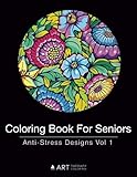 Coloring Book For Seniors: Anti-Stress Designs Vol 1 (Volume 1) by 