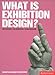 What Is Exhibition Design? (Essential Design Handbooks) by Lee Skolnick, Jan Lorenc