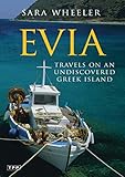 Evia: Travels on an Undiscovered Greek Island (Tauris Parke Paperbacks) by Sara Wheeler
