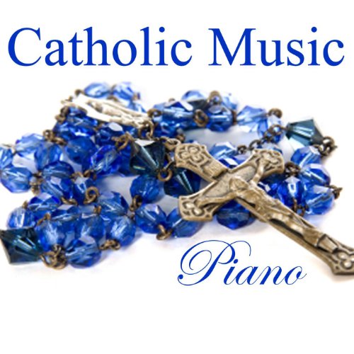 Catholic Music Piano by Catholic Songs Music on Amazon Music