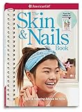 The Skin & Nails Book: Care & Keeping Advice for Girls (American Girl) by