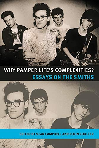 Why Pamper Life's Complexities?: Essays on the Smiths (Music and Society)