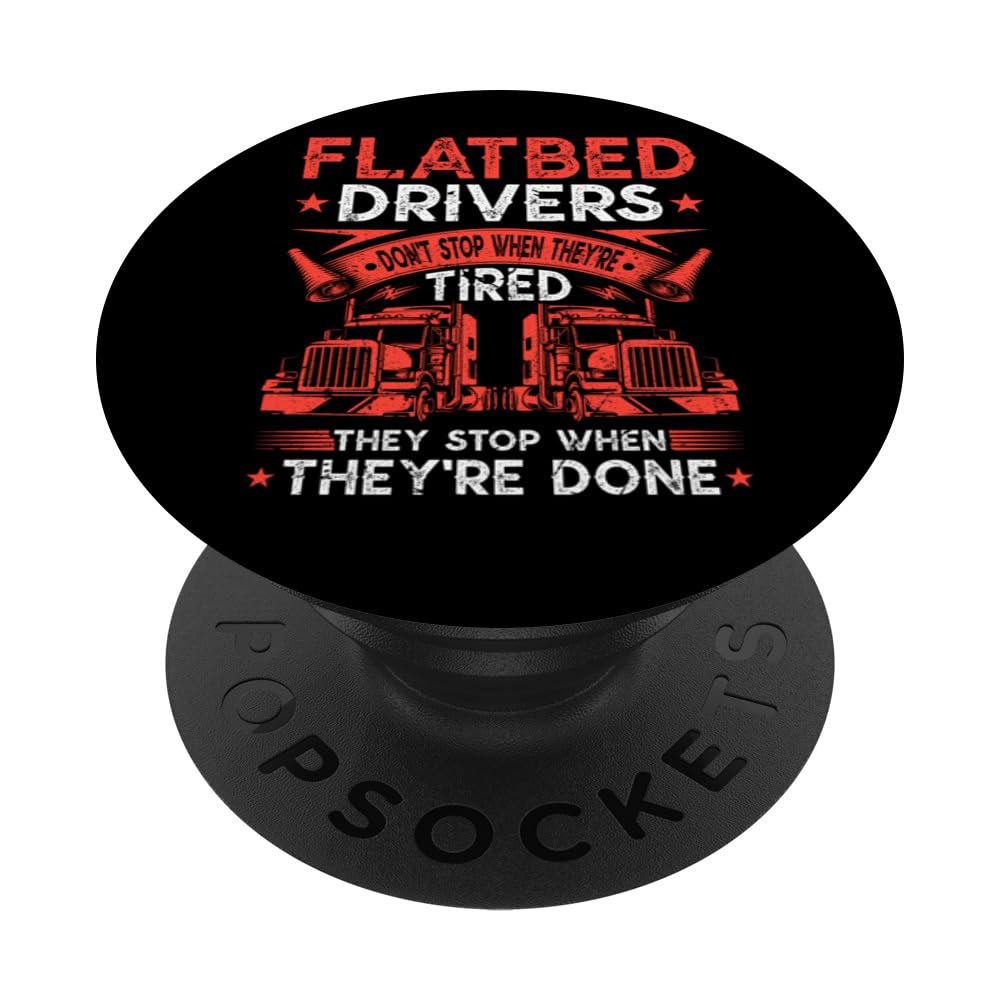 Flatbedder Truck Driver Dont Stop, Funny Flatbed Trucker PopSockets Swappable PopGrip